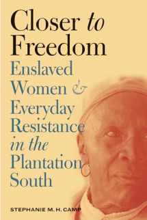 9780807855348-0807855340-Closer to Freedom: Enslaved Women and Everyday Resistance in the Plantation South (Gender and American Culture)