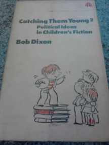 9780904383591-0904383598-Catching Them Young: Political Ideas in Children's Fiction v. 2