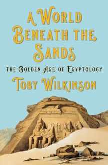 9781324006893-1324006897-A World Beneath the Sands: The Golden Age of Egyptology