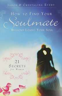 9780983092308-0983092303-How to Find Your Soulmate Without Losing Your Soul