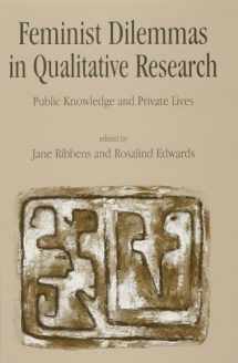 9780761956648-0761956646-Feminist Dilemmas in Qualitative Research: Public Knowledge and Private Lives