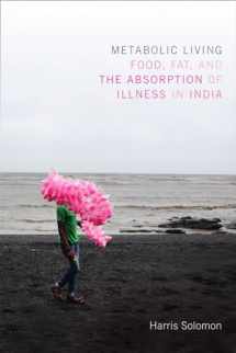 9780822361015-0822361019-Metabolic Living: Food, Fat, and the Absorption of Illness in India (Critical Global Health: Evidence, Efficacy, Ethnography)