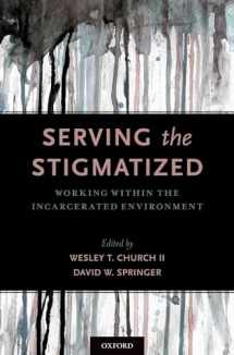 9780190678753-0190678755-Serving the Stigmatized: Working within the Incarcerated Environment