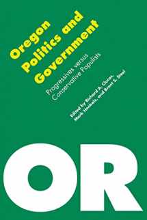 9780803264366-0803264364-Oregon Politics and Government: Progressives versus Conservative Populists (Politics and Governments of the American States)