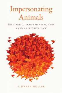 9781611863666-161186366X-Impersonating Animals: Rhetoric, Ecofeminism, and Animal Rights Law