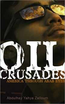 9780745325590-0745325599-Oil Crusades: America Through Arab Eyes