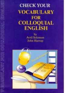 9780948549977-0948549971-Check Your Vocabulary for Colloquial English: A Workbook for Users