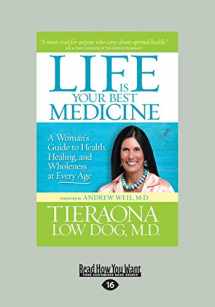 9781459673243-1459673247-Life Is Your Best Medicine: A Woman's Guide To Health, Healing, And Wholeness At Every Age