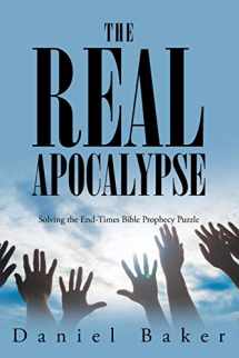 9781098070458-1098070453-The Real Apocalypse: Solving the End-Times Bible Prophecy Puzzle