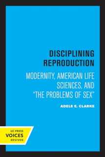 9780520305755-0520305752-Disciplining Reproduction: Modernity, American Life Sciences, and the Problems of Sex