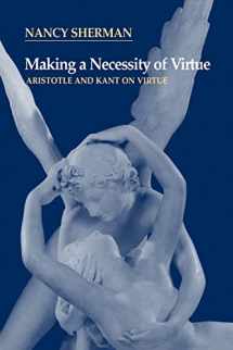 9780521564878-0521564875-Making a Necessity of Virtue: Aristotle and Kant on Virtue
