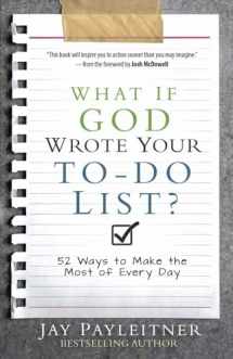 9780736961936-0736961933-What If God Wrote Your To-Do List?: 52 Ways to Make the Most of Every Day