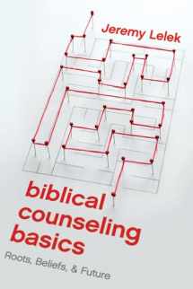 9781945270857-1945270853-Biblical Counseling Basics: Roots, Beliefs, and Future
