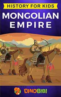 9781089517252-1089517254-Mongolian Empire: History for kids: A captivating guide to a remarkable Genghis Khan & the Mongol Empire