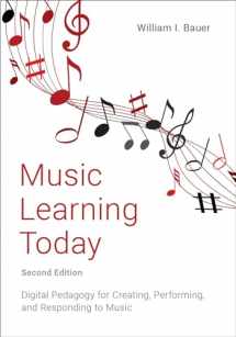 9780197503713-0197503713-Music Learning Today: Digital Pedagogy for Creating, Performing, and Responding to Music