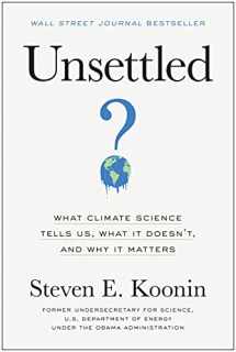 9781950665792-1950665798-Unsettled: What Climate Science Tells Us, What It Doesn't, and Why It Matters