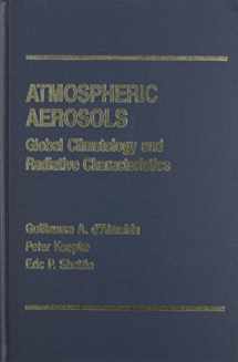 9780937194225-0937194220-Atmospheric Aerosols: Global Climatology and Radiative Characteristics (Studies in Geophysical Optics and Remote Sensing)