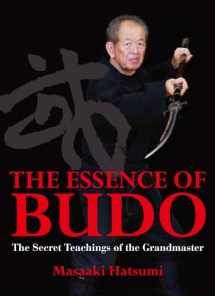 9781568364629-1568364628-The Essence of Budo: The Secret Teachings of the Grandmaster