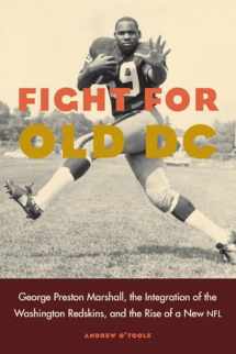 9780803299351-0803299354-Fight for Old DC: George Preston Marshall, the Integration of the Washington Redskins, and the Rise of a New NFL