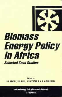 9781856495196-1856495191-Biomass Energy Policy in Africa: Selected Case Studies (African Energy Policy Research Series)
