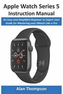 9781678368883-1678368881-Apple Watch Series 5 Instruction Manual: An Easy and Simplified Beginner to Expert User Guide for Mastering your iWatch Like a Pro