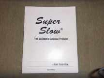 9780963319906-0963319906-Super Slow: The Ultimate Exercise Protocol
