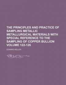 9781130669282-1130669289-The principles and practice of sampling metallic metallurgical materials with special reference to the sampling of copper bullion Volume 122-126
