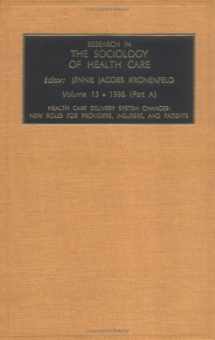 9780762300495-0762300493-Research in the Sociology of Health Care: Health Care Delivery System Changes : New Roles for Providers, Insurers, and Patients