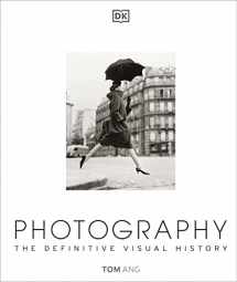 9781465422880-1465422889-Photography: The Definitive Visual History (DK Definitive Cultural Histories)