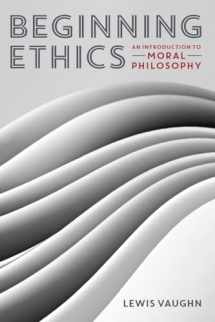 9780393937909-0393937909-Beginning Ethics: An Introduction to Moral Philosophy