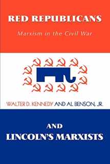 9780595446988-0595446981-Red Republicans and Lincoln's Marxists: Marxism in the Civil War