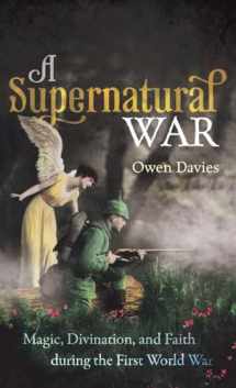 9780198794554-019879455X-A Supernatural War: Magic, Divination, and Faith during the First World War