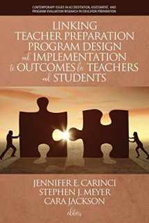 9781641139571-1641139579-Linking Teacher Preparation Program Design and Implementation to Outcomes for Teachers and Students (Contemporary Issues in Accreditation, Assessment, ... Evaluation Research in Educator Preparation)