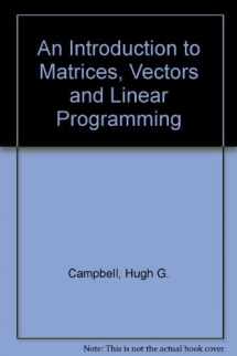 9780134874395-0134874390-An Introduction to Matrices, Vectors, and Linear Programming