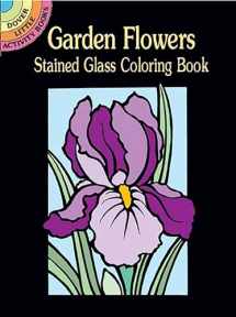 9780486426181-0486426181-Garden Flowers Mini Stained Glass Coloring Book (Dover Little Activity Books: Flowers)