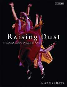 9781845119430-1845119436-Raising Dust: A Cultural History of Dance in Palestine