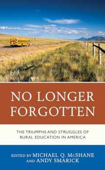9781475846089-1475846088-No Longer Forgotten: The Triumphs and Struggles of Rural Education in America