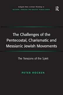 9781138276222-1138276227-The Challenges of the Pentecostal, Charismatic and Messianic Jewish Movements: The Tensions of the Spirit (Routledge New Critical Thinking in Religion, Theology and Biblical Studies)
