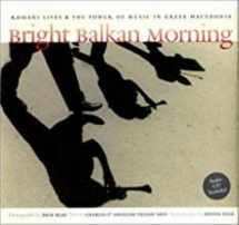 9780819564887-0819564885-Bright Balkan Morning: Romani Lives and the Power of Music in Greek Macedonia