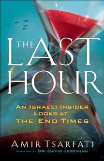 9780800799120-0800799127-The Last Hour: An Israeli Insider Looks at the End Times