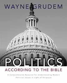 9780310330295-0310330297-Politics - According to the Bible: A Comprehensive Resource for Understanding Modern Political Issues in Light of Scripture