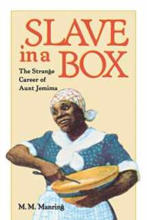 9780813918112-0813918111-Slave in A Box: The Strange Career of Aunt Jemima (The American South Series)