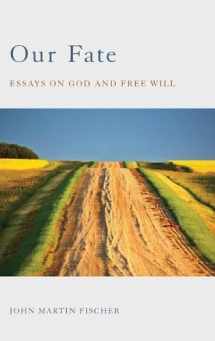 9780199311293-0199311293-Our Fate: Essays on God and Free Will