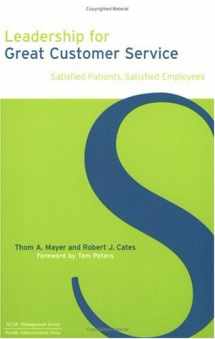 9781567932287-1567932282-Leadership for Great Customer Service: Satisfied Patients, Satisfied Employees (ACHE Management Series)