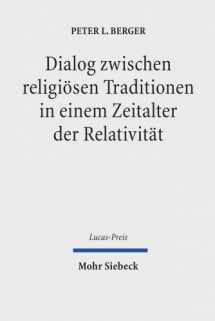 9783161507922-3161507924-Dialog Zwischen Religiosen Traditionen in Einem Zeitalter Der Relativitat (Lucas-preis) (German Edition)