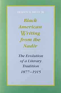 9780807118061-0807118060-Black American Writing from the Nadir: The Evolution of a Literary Tradition, 1877--1915