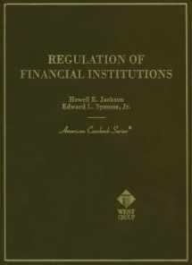 9780314211446-0314211446-Regulation of Financial Institutions: By Howell E. Jackson and Edward L. Symons, Jr (American Casebook Series)