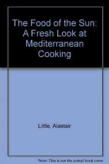 9780879516352-0879516356-Food of the Sun: A Fresh Look at Mediterranean Cooking