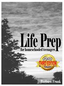 9780974218199-0974218197-Life Prep for Homeschooled Teenagers, Third Edition: A Parent-Friendly Curriculum For Teaching Teens About Credit Cards, Auto And Health Insurance, ... Becoming Debt-Free While Living Their Values