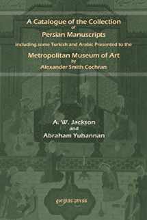 9781931956956-1931956952-A Catalogue of the Collection of Persian Manuscripts Including Some Turkish and Arabic Presented to the Metropolitan Museum of Art by Alexander Smith